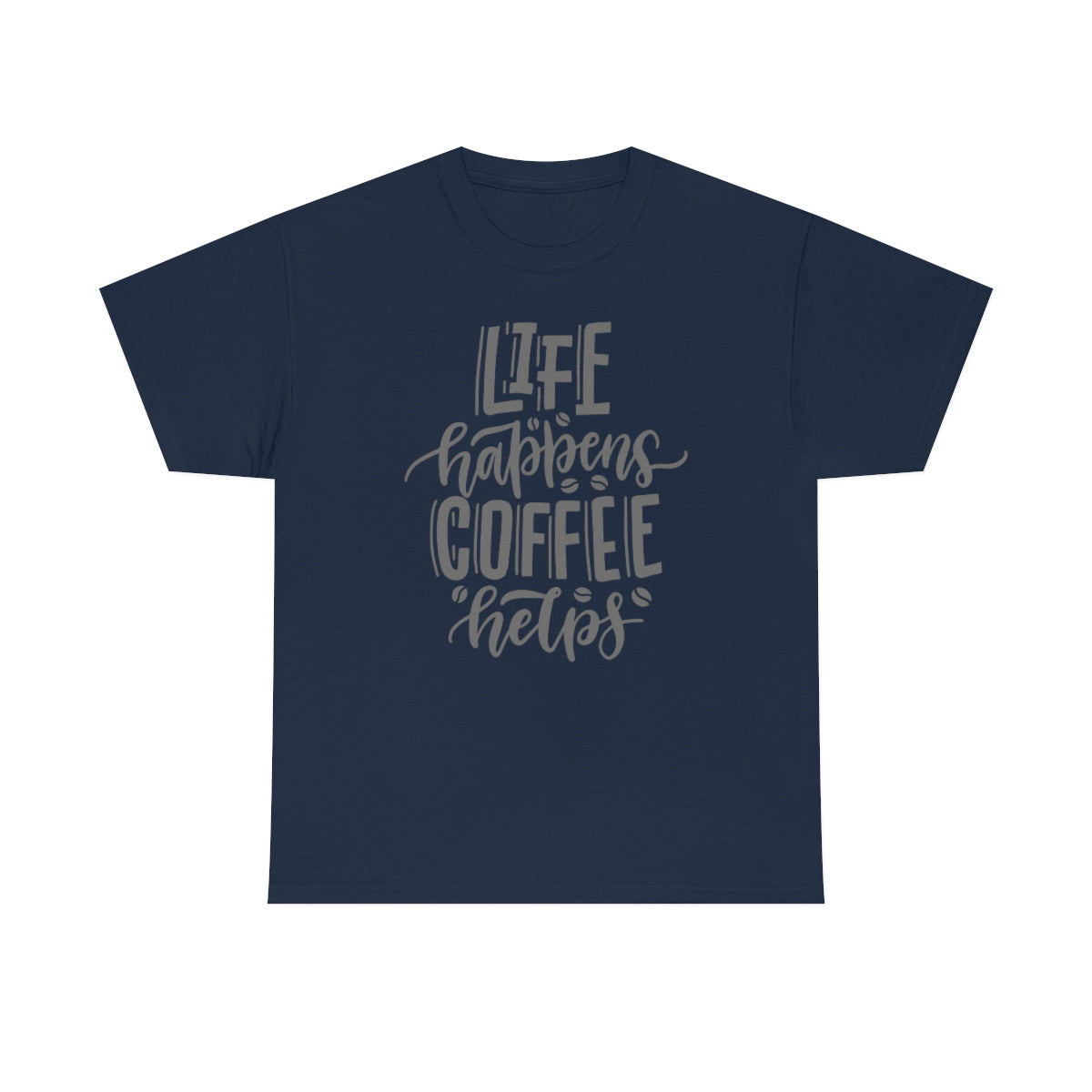 "Life Happens Coffee Helps" Unisex Heavy Cotton Tee