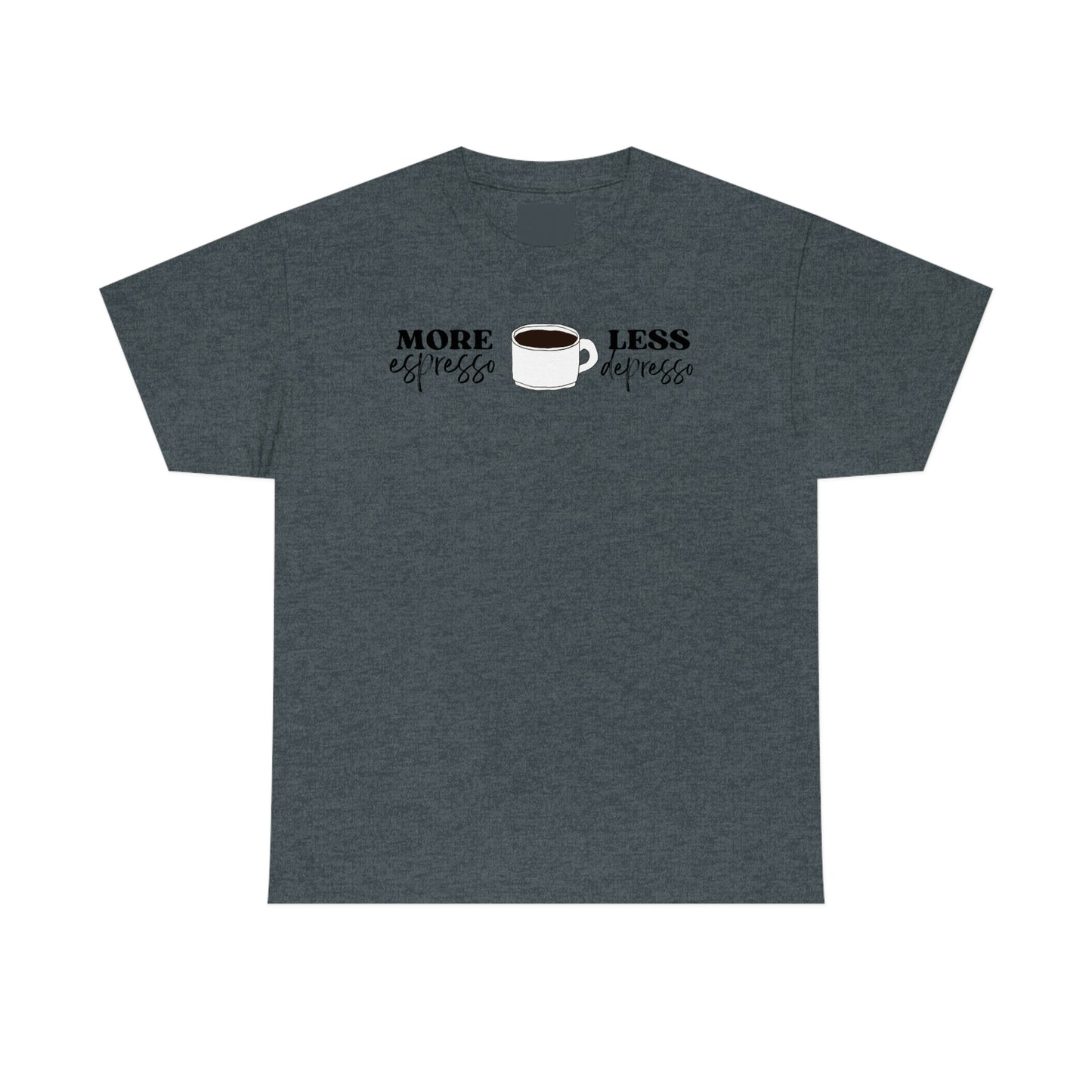 "More espresso Less depresso" Unisex Heavy Cotton Tee