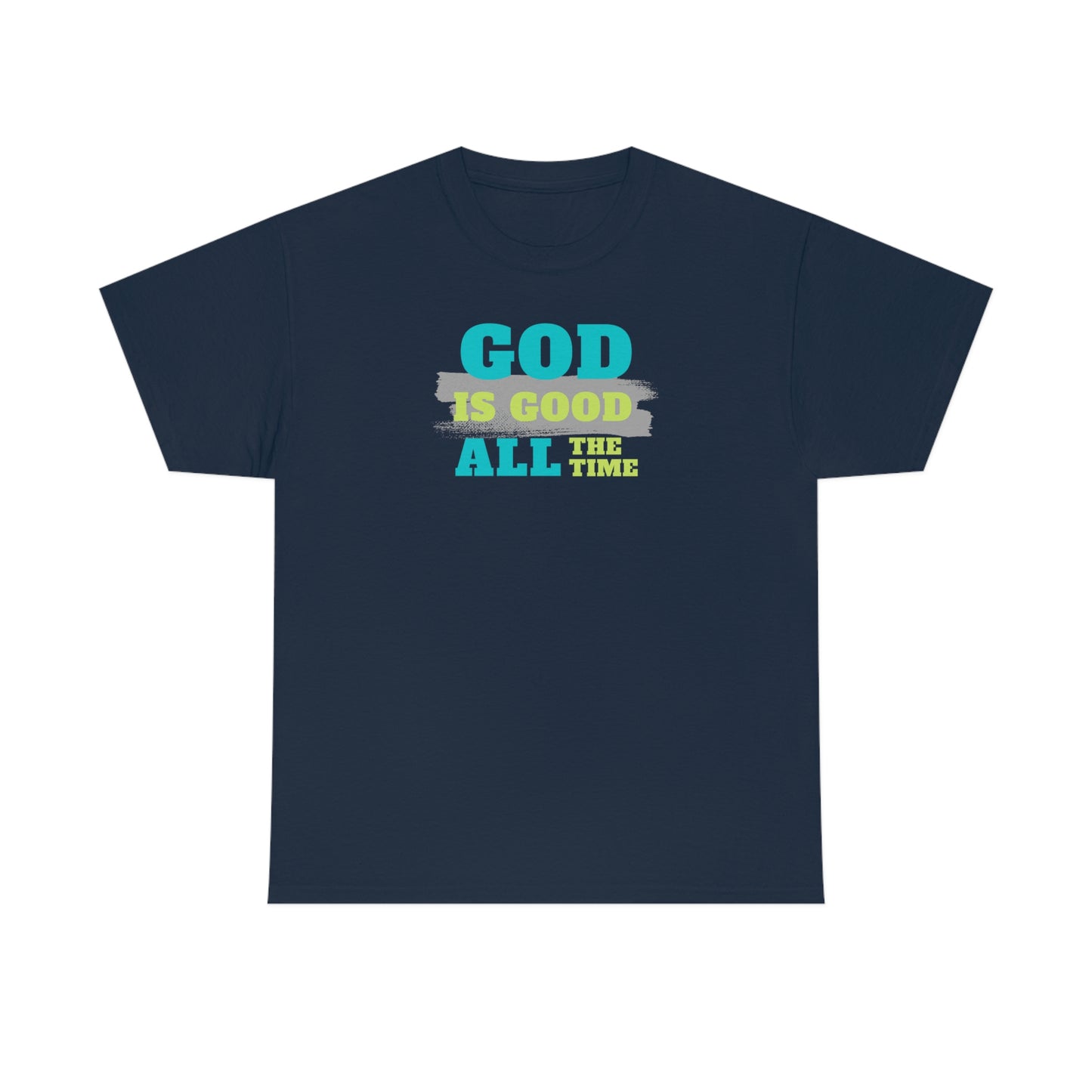 "God Is Good All The Time" Unisex Heavy Cotton Tee