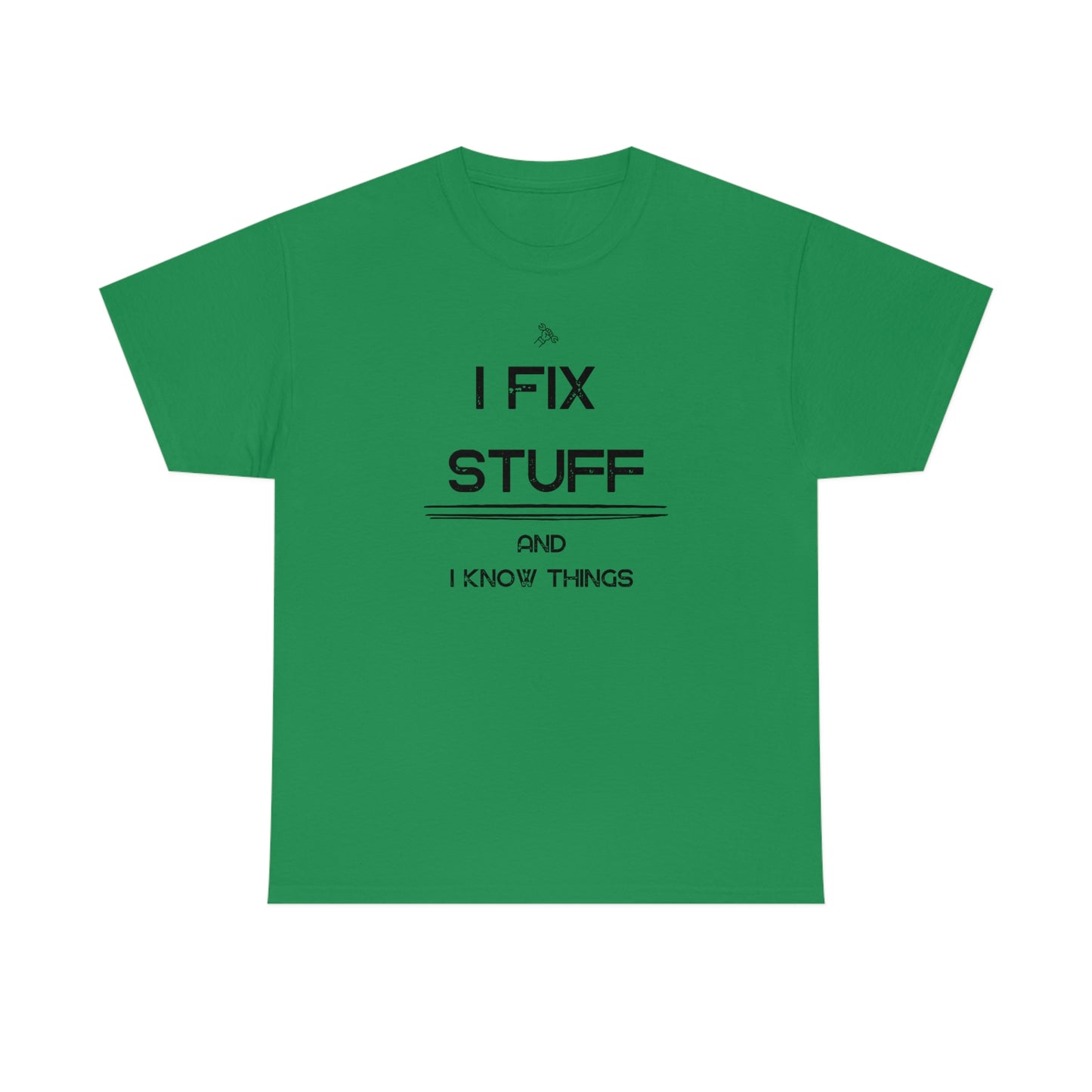 "I Fix Stuff and I Know Things" Unisex Heavy Cotton Tee