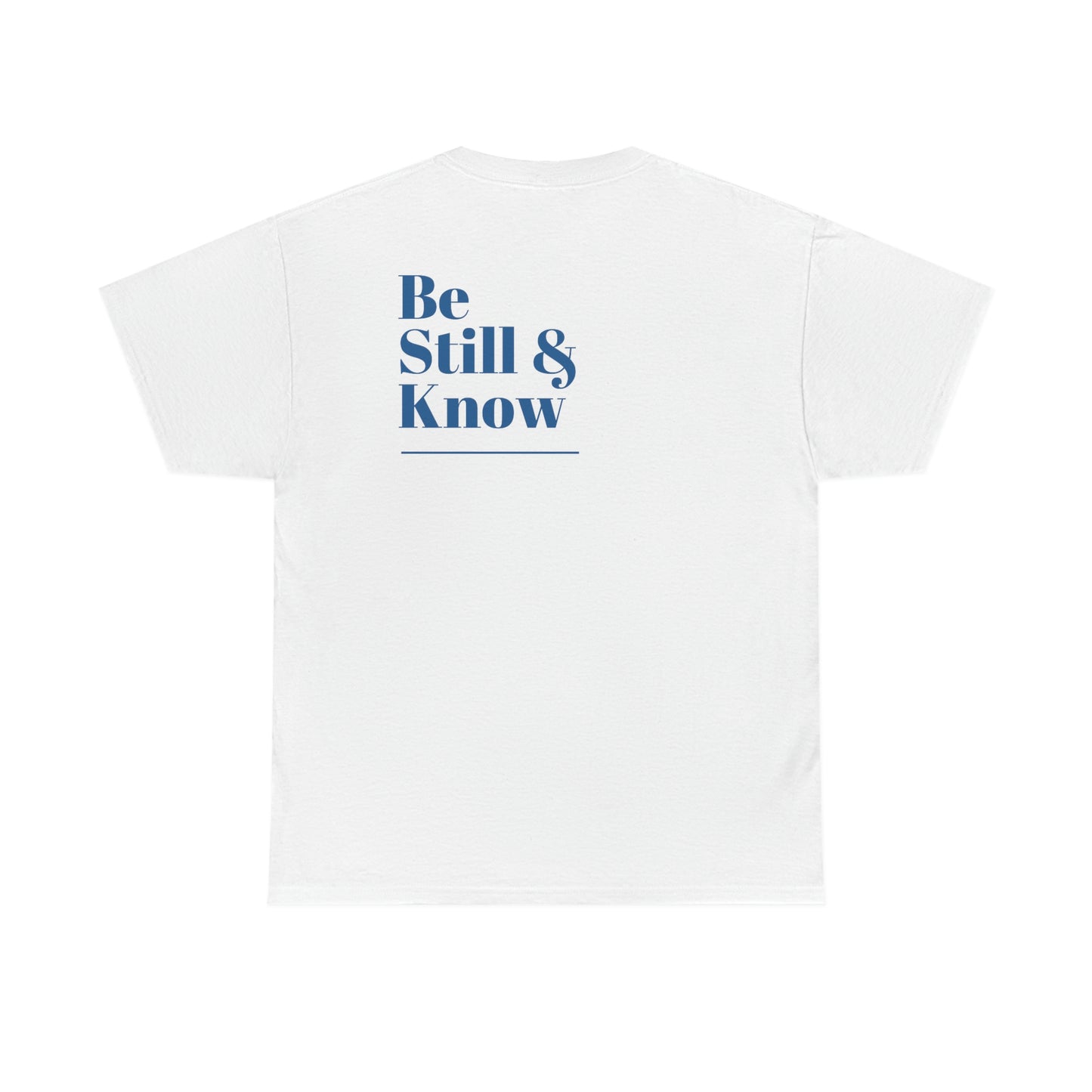 "Be Still & Know" (back design) Unisex Heavy Cotton Tee