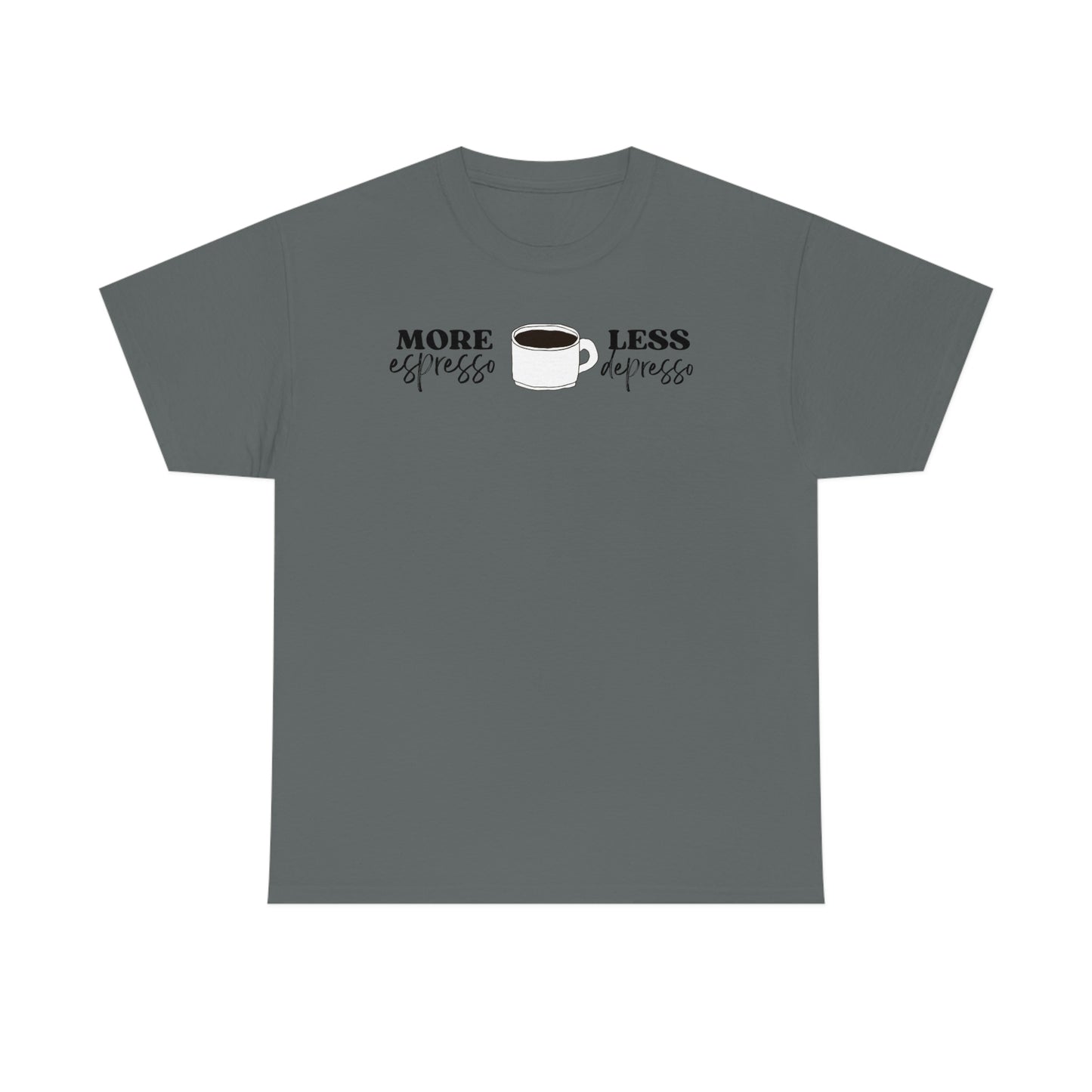 "More espresso Less depresso" Unisex Heavy Cotton Tee