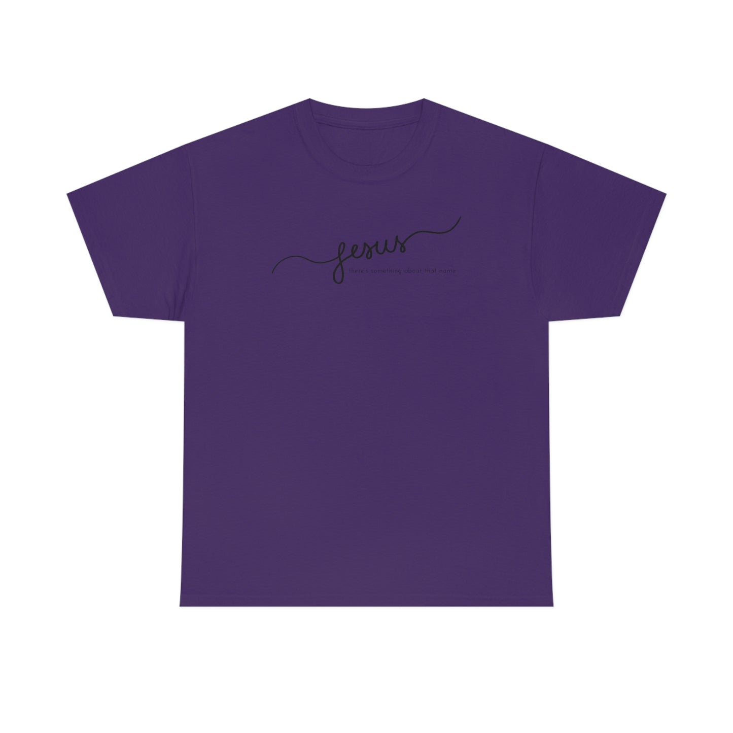 "Jesus, there's something about that name" Unisex Heavy Cotton Tee