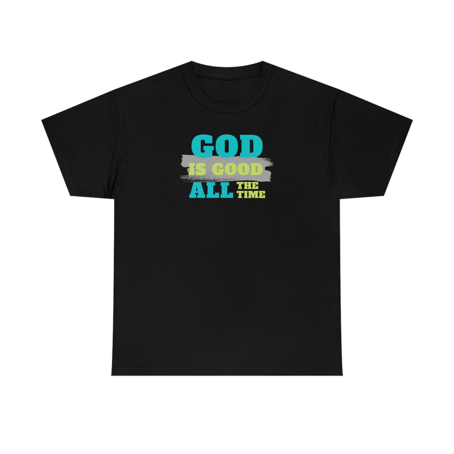 "God Is Good All The Time" Unisex Heavy Cotton Tee