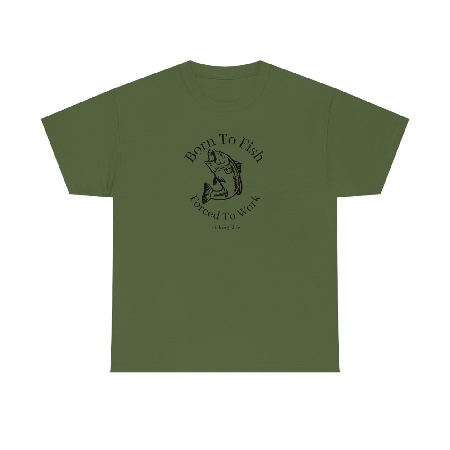 "Born To Fish Forced To Work" (black font) Unisex Heavy Cotton Tee