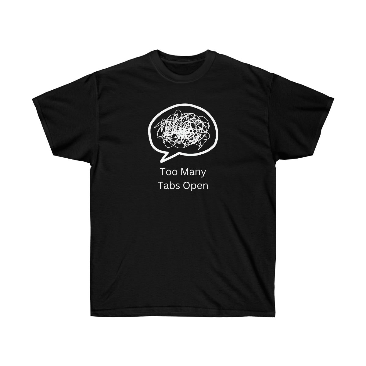 "Too Many Tabs Open" Unisex Ultra Cotton Tee