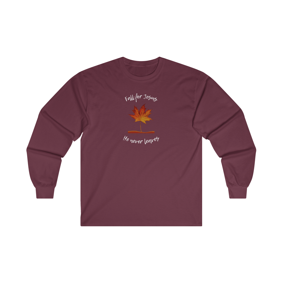 "Fall For Jesus He Never Leaves" Ultra Cotton Long Sleeve Tee