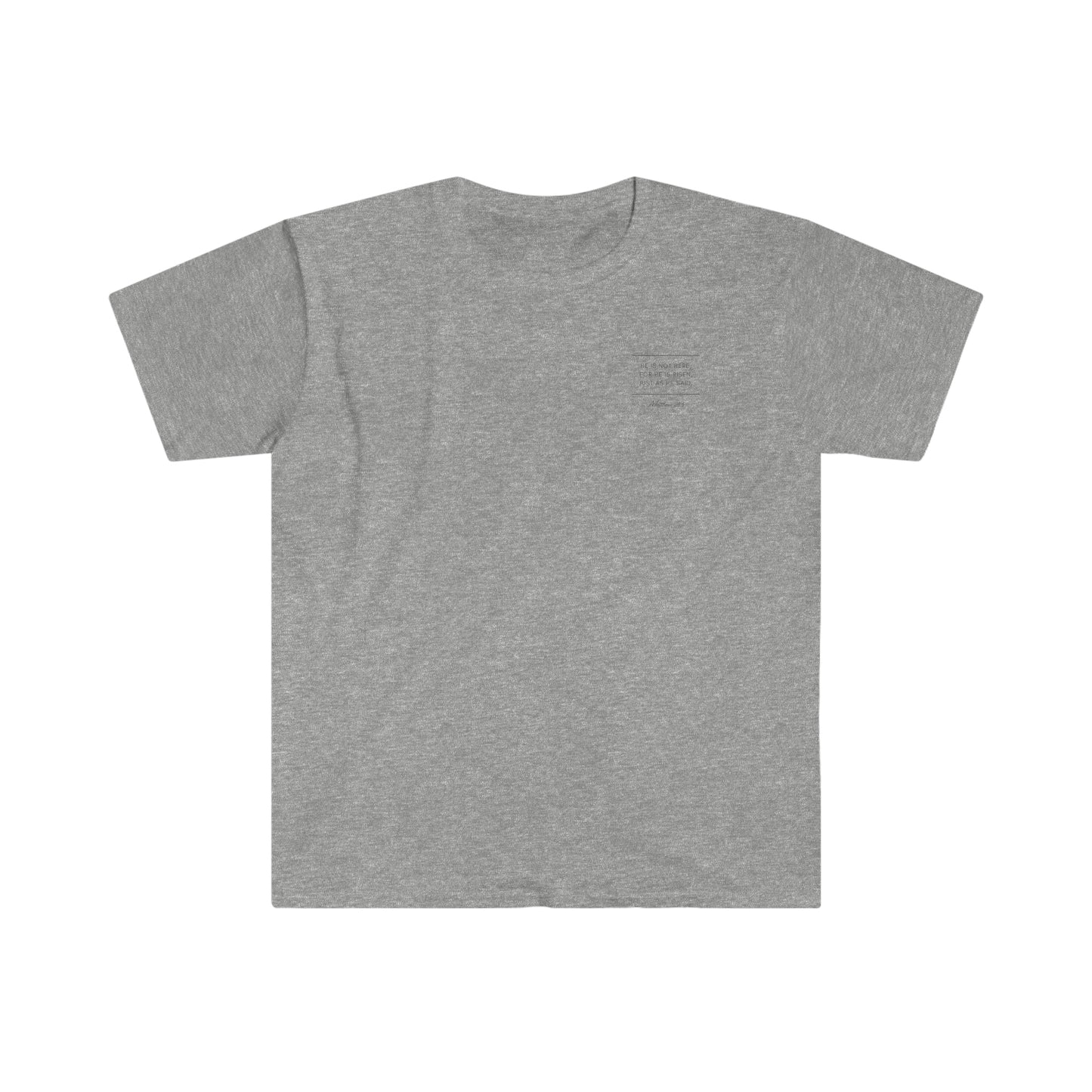 "He Is Risen Matt 28:6" (Front/Back Design) Unisex Softstyle T-Shirt