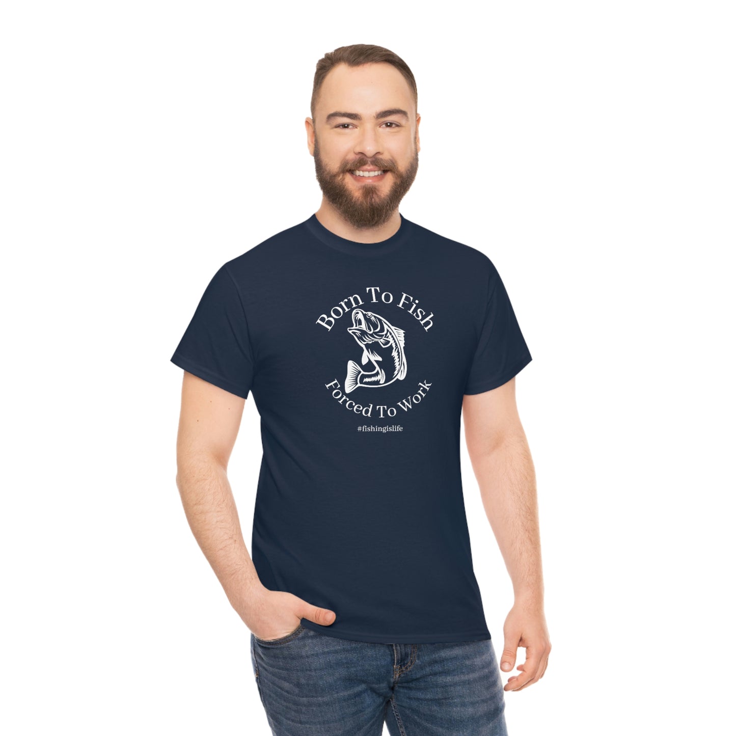 "Born To Fish Forced To Work" (white font) Unisex Heavy Cotton Tee