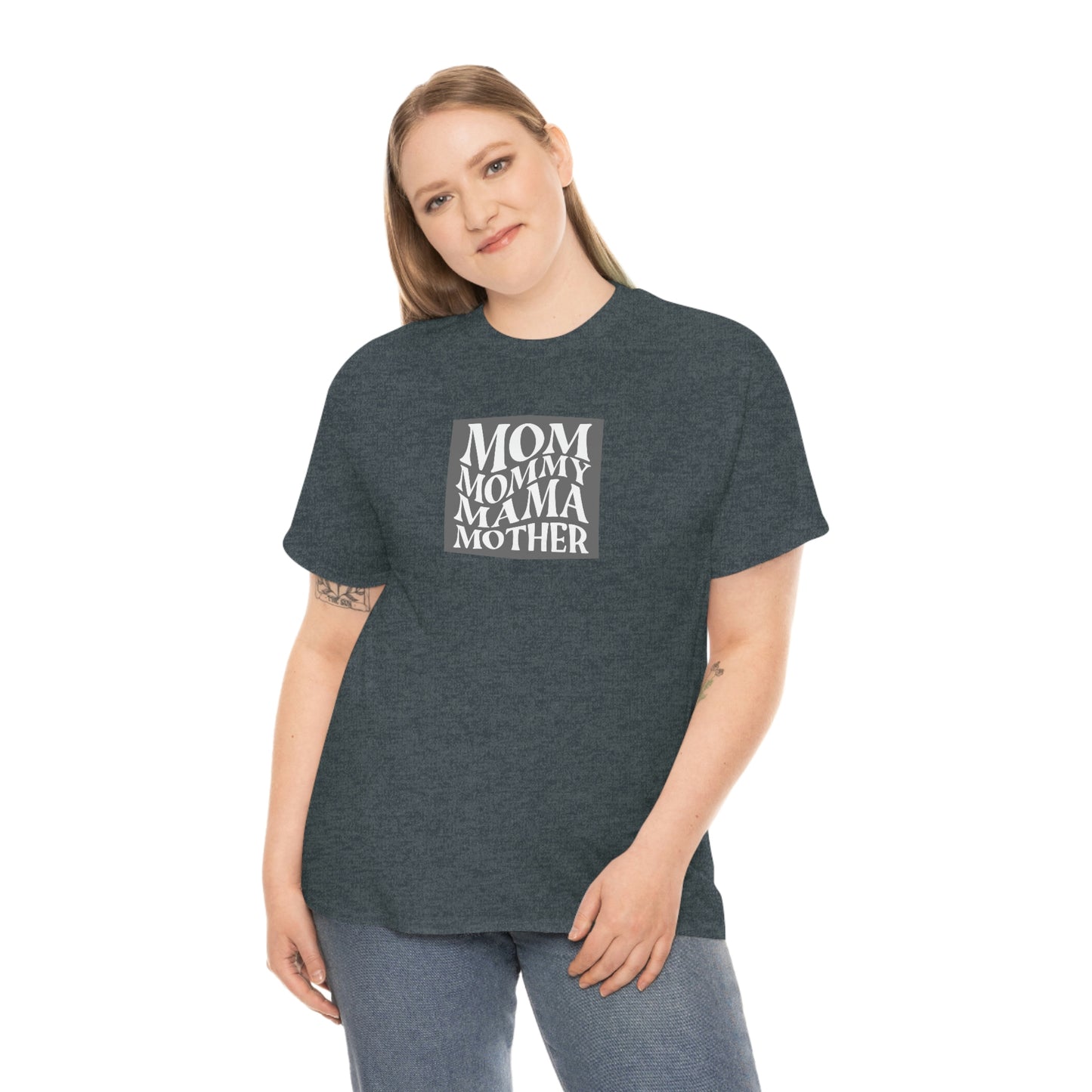 "Mom, Mommy, Mama, Mother" Unisex Heavy Cotton Tee