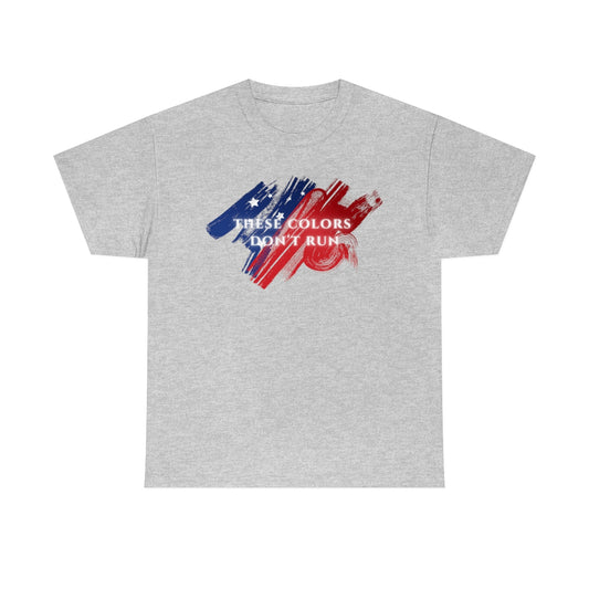 "These Colors Don't Run" Unisex Heavy Cotton Tee