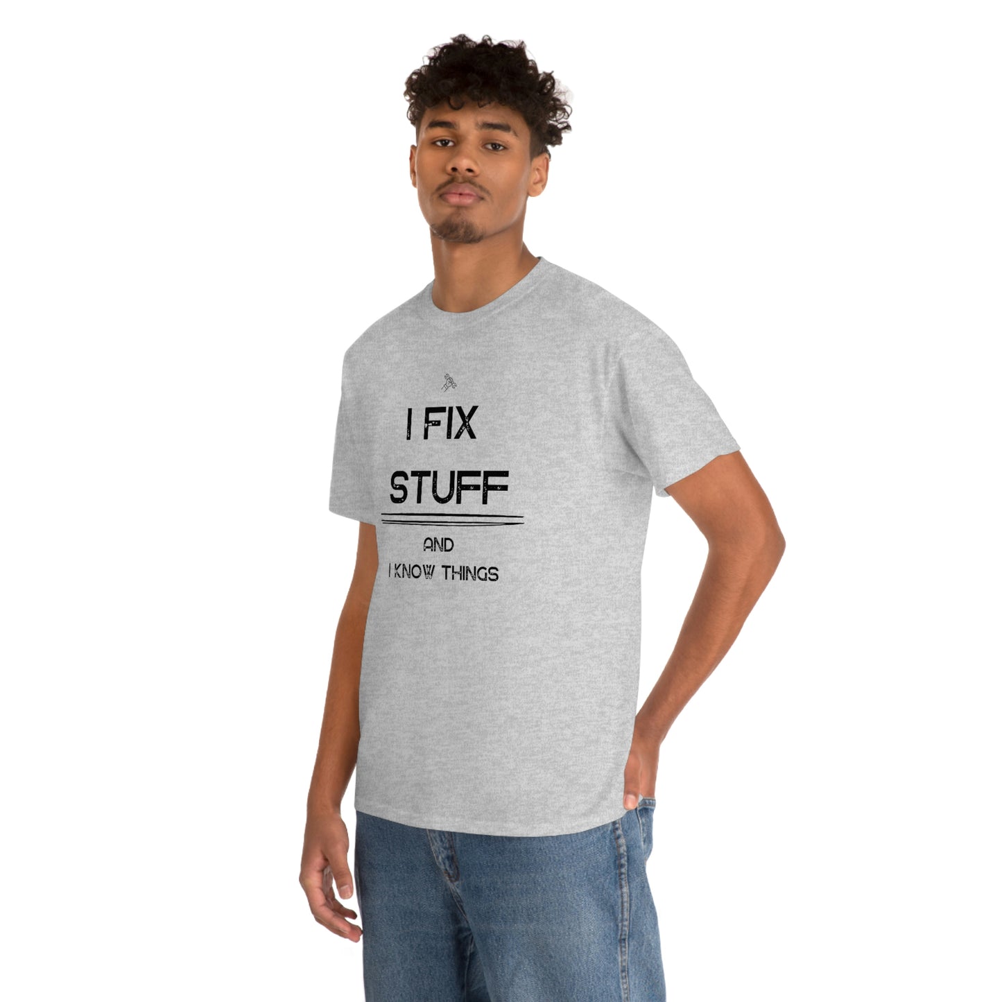 "I Fix Stuff and I Know Things" Unisex Heavy Cotton Tee