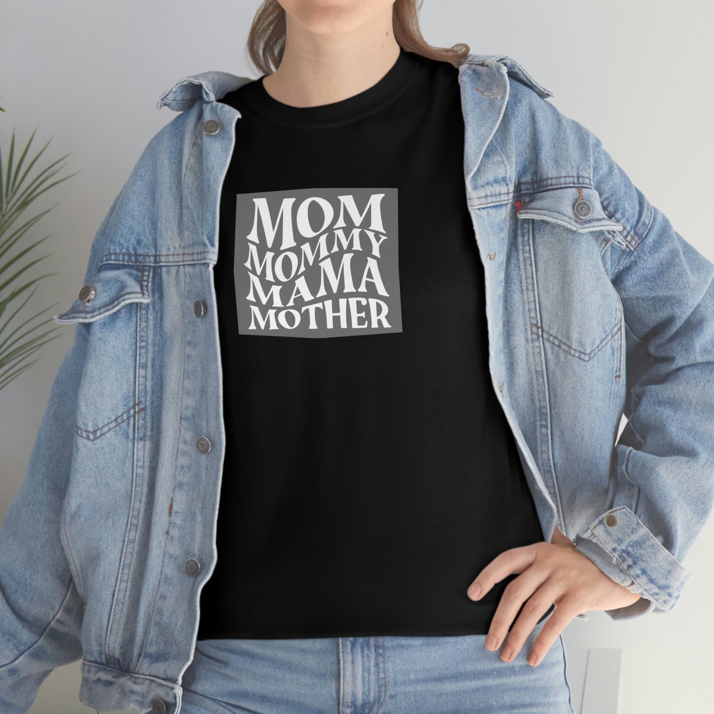 "Mom, Mommy, Mama, Mother" Unisex Heavy Cotton Tee