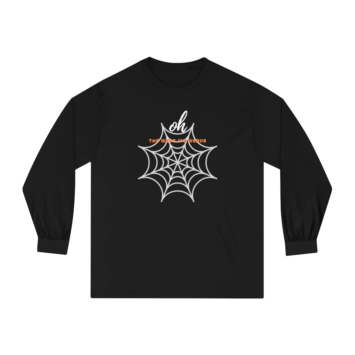 "Oh the Webs We Weave" Unisex Classic Long Sleeve T-Shirt