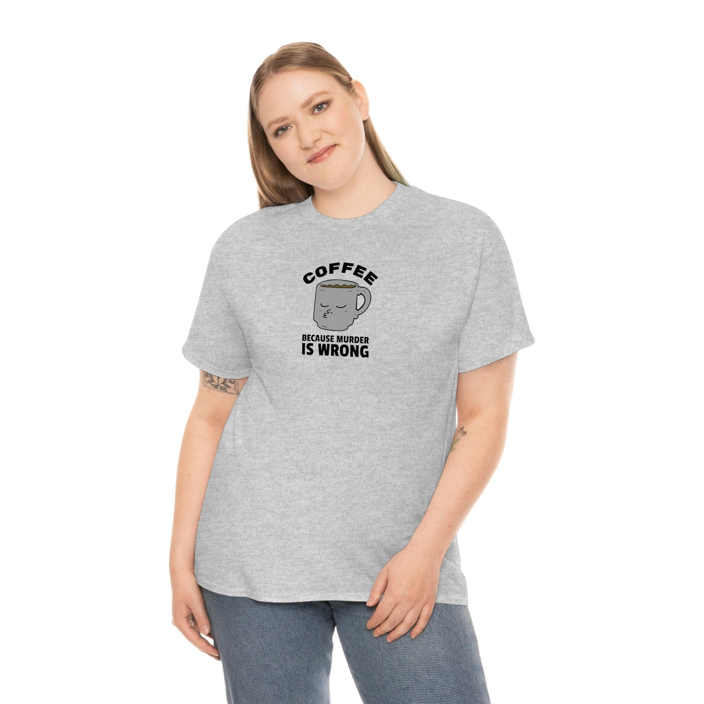"Coffee because Murder is Wrong" Unisex Heavy Cotton Tee