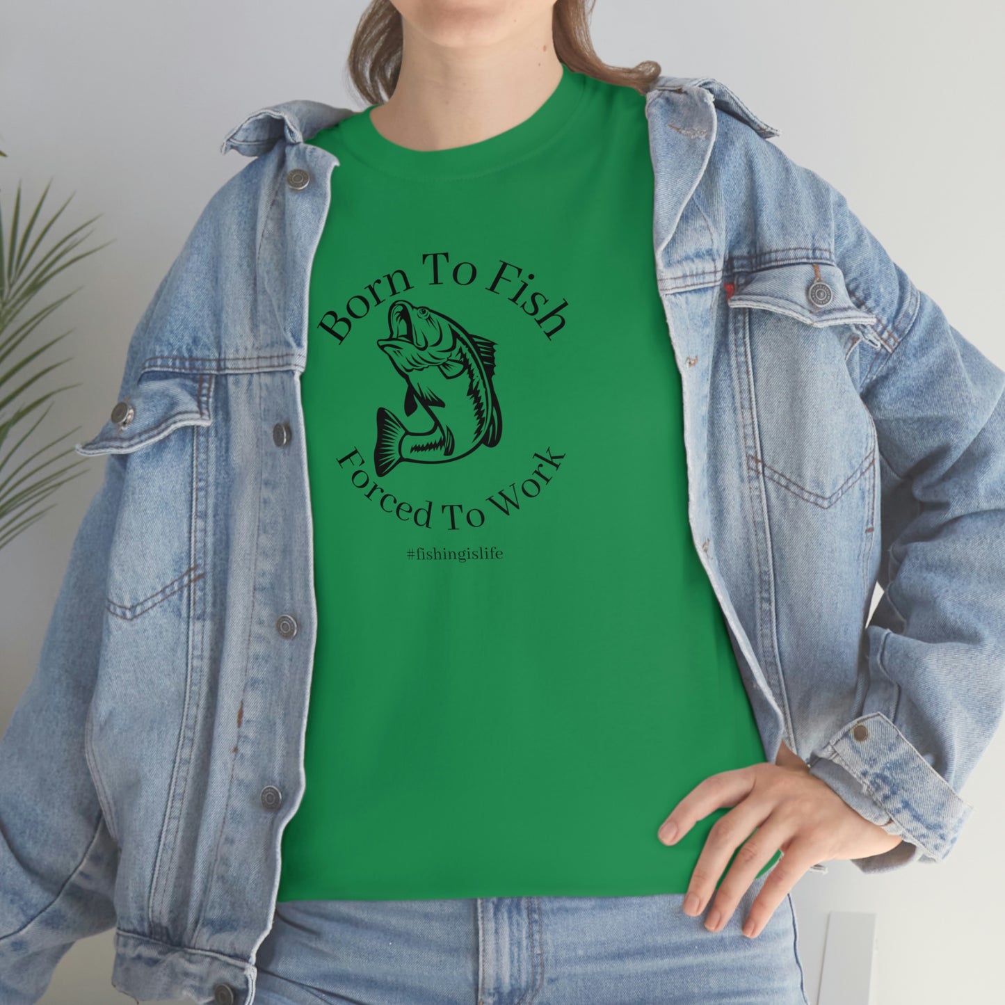 "Born To Fish Forced To Work" (black font) Unisex Heavy Cotton Tee